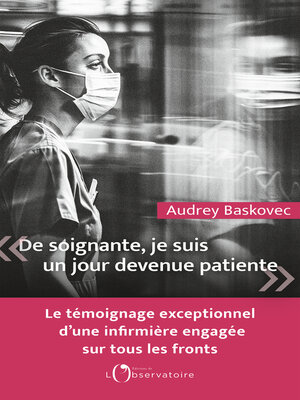 cover image of De soignante, je suis un jour devenue patiente